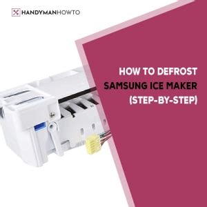 samsung fridge ice maker defrost|How to Defrost Samsung Ice Maker: A StepbyStep Guide